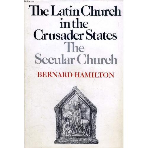 The Latin Church In The Crusader States. The Secular Church