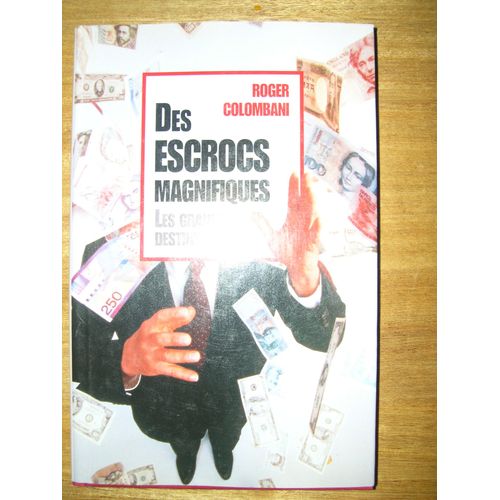 Des Escrocs Magnifiques. Les Grands Destins.