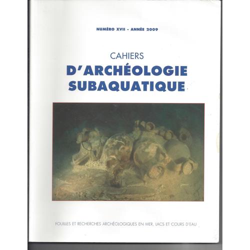 Cahiers D'archeologie Subaquatique N°17 - Année 2009