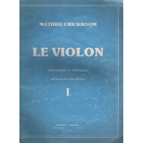 Le Violon - Théorique Et Pratique - Méthode En Cinq Parties - I