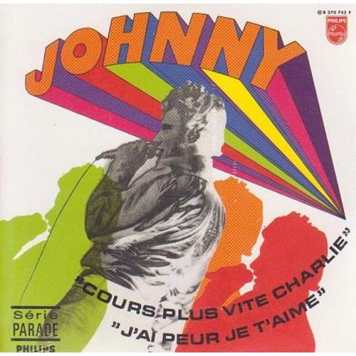 Johnny Hallyday  -  Cours Plus Vite Charlie / J'ai Peur Je T'aime - Cd 2 Titres