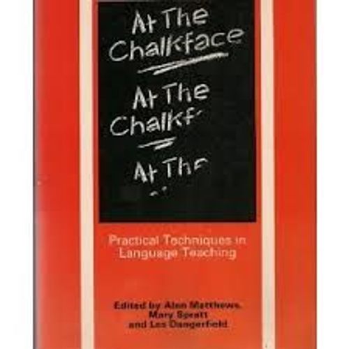 At The Chalkface: Practical Techniques In Language Teaching (Elt Methodology)