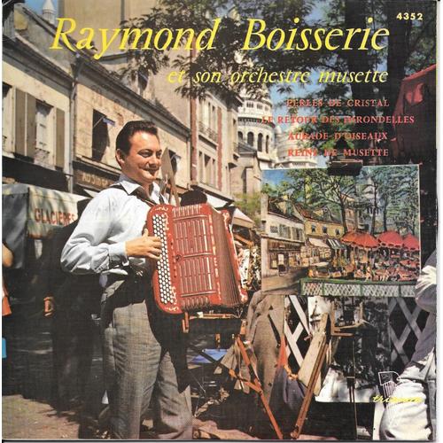 Raymond Boisserie (Musette) : Perles De Cristal / Le Retour Des Hirondelles / Aubade D'oiseaux / Reine De Musette [Vinyle 45 Tours 7" Ep] 1960