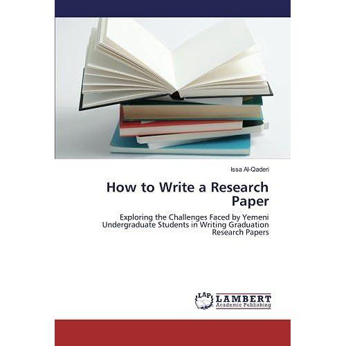 How To Write A Research Paper: Exploring The Challenges Faced By Yemeni Undergraduate Students In Writing Graduation Research Papers