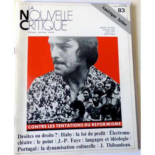 La Nouvelle Critique. N° 83, Avril 1975. Contient Entre Autres : La Tentation Du Réformisme, Par François Hincker, Jean Rony (4 Pages). Droite Et Droites?, Par Michel Cardoze (6 Pages)....