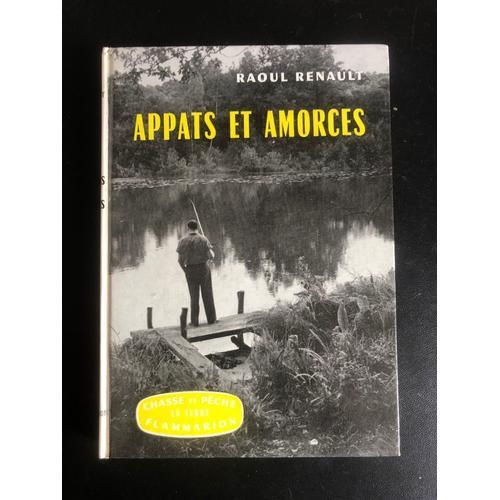 Appâts Et Amorces Raoul Renault - Flammarion Chasse Et Pêche La Terre - 1947