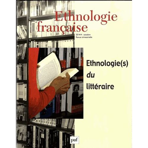 Ethnologie Française N° 4, Octobre-Décembre 2014 - Ethnologie(S) Du Littéraire