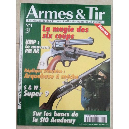 Armes Et Tir N°4 Colt Single Action Army/Plo Crosman /Smith Et Wesson  Super 9/Airlite Smith Et Wesson/La Magie Du Six Coups/Tirer Avec Un Mousquet A Meche 4 