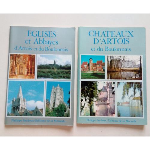 Châteaux D'artois Et Du Boulonnais, Eglises Et Abbayes D'artois Et Du Boulonnais - Philippe Seydoux - Editions De Le Morande 1975 Et 1981