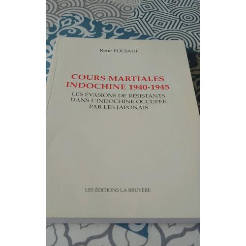 Cours Martiales Indochine 1940-1945 René Poujade