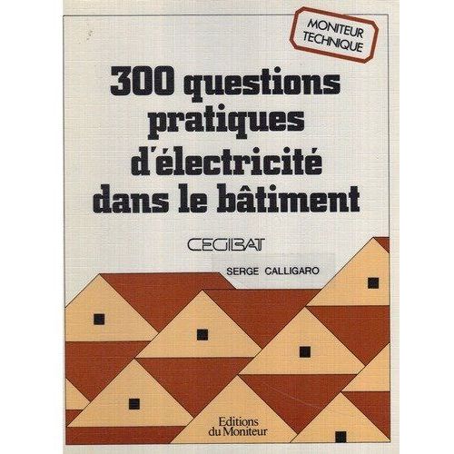 300 Questions Pratiques D'électricité Dans Le Bâtiment
