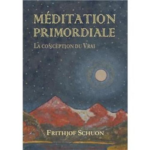Méditation Primordiale  -  La Conception Du Vrai