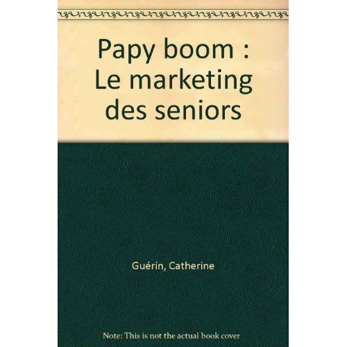 Papy Boom - Le Marketing Des Seniors