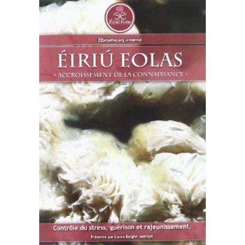 Eiriu Eolas  Contrôle Du Stress,Guérison Et Rajeunissement - Dvd
