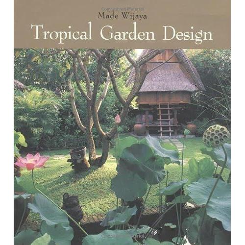 Tropical Garden Design: Written By Made Wijaya, 2004 Edition, Publisher: Periplus Editions [Paperback]