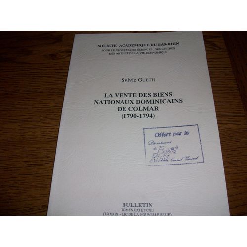 Societe Academique Du Bas Rhin Tomes 111/ 112  N° 111 : La Vente Des Biens Nationaux Dominicains De Colmar