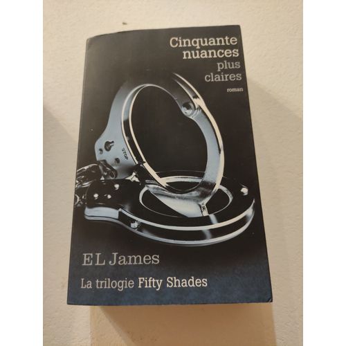 Cinquante Nuances Plus Claires Roman La Trilogy Fifty Shades