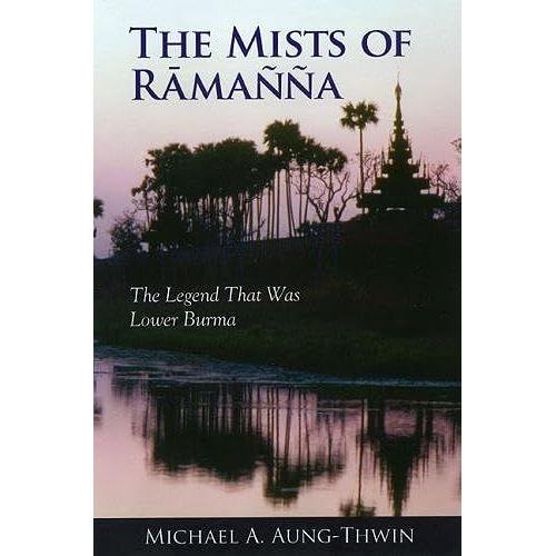 The Mists Of Ramanna: The Legend That Was Lower Burma