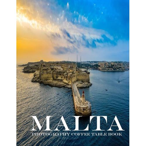 Malta Photography Coffee Table Book Tourists Attractions: Cool Pictures That Create An Idea For You About An Amazing Area, Buildings Style, Cultural ... ... All Travels, Hiking And Pictures Lovers