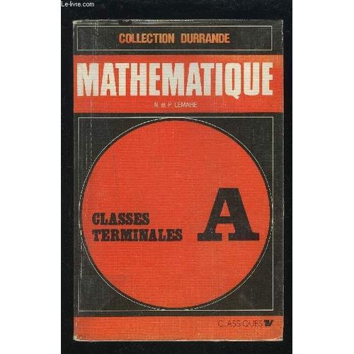 Mathematique - Classes Terminales A - Programme 1971.