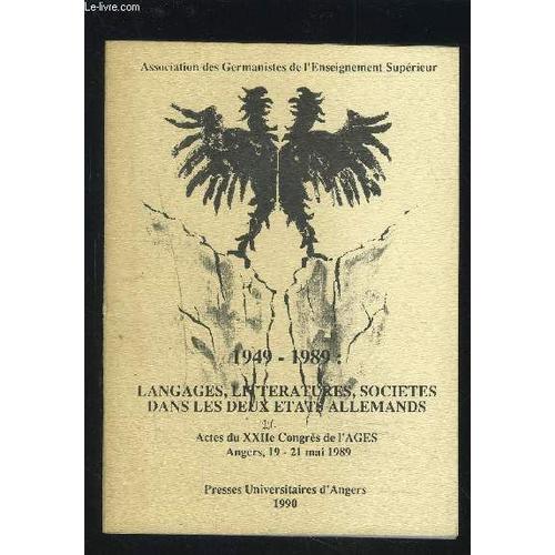 1949-1989 : Langages, Litteratures, Societes Dans Les Deux Etats Allemands - Actes Du Xxii° Congres De L'ages Publies Par Francoise Daviet Et Jacques Gandouly.