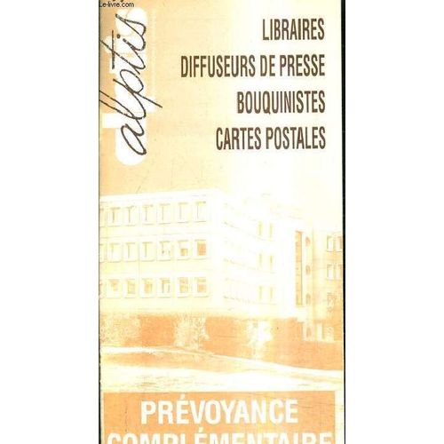 Fascicule Prevoyance Complementaire Alptis - Libraires Diffuseurs De Presse Bouquinistes Cartes Postales.