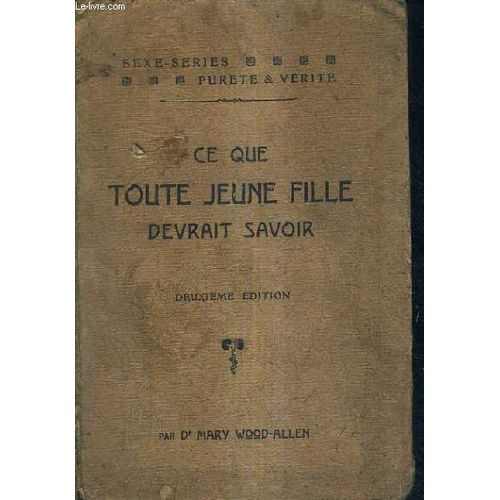 Ce Que Toute Jeune Fille Devrait Savoir / Purete Et Verite Sexe Series /  Traduction Autorisee Par L'auteur / 2e Edition.