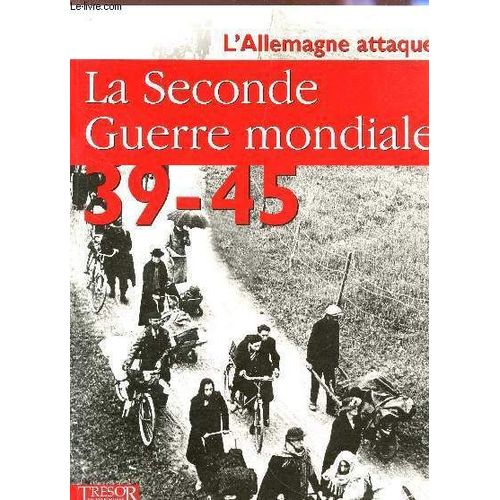 La Seconde Guerre Mondiale 39-45 / N°1 - L'allemagne Attaque.