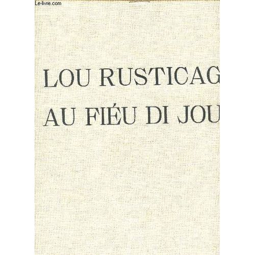 Lou Rusticage Au Fieu Di Jour - (Travaux Des Champs Au Fil Des Jours) + Dessin Original De Jean Arene + 30 Dessins Collationnes.
