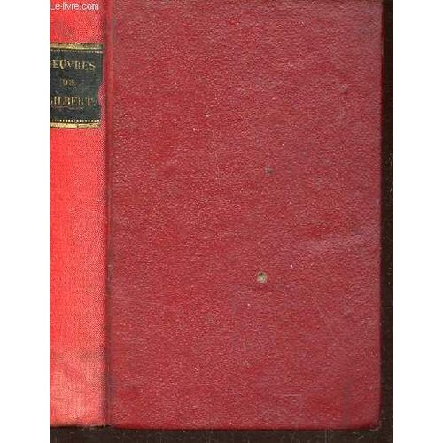 Oeuvres De Gilbert - Precedees D'une Notice Historique Sur Sa Vie - Tome Premier.