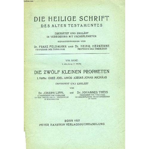 Die Heilige Schrift Des Alten Testamentes, Viii. Band, 3. Abteilung / I. Hälfte, Die Zwölf Kleinen Propheten, Osee, Joel, Amos, Abdias, Jonas, Michäas