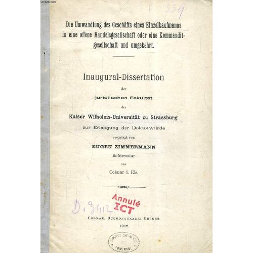 Die Umwandlung Des Geschäfts Eines Einzelkaufmans In Eine Offene Handelsgesellschat Oder Eine Kommanditgesellschaft Und Umgekehrt (Inaugural-Dissertation)