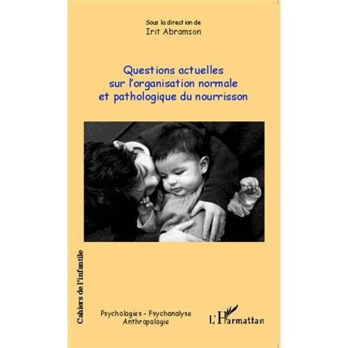 Cahiers De L'infantile N° 9 - Questions Actuelles Sur L'organisation Normale Et Pathologique Du Nourrisson