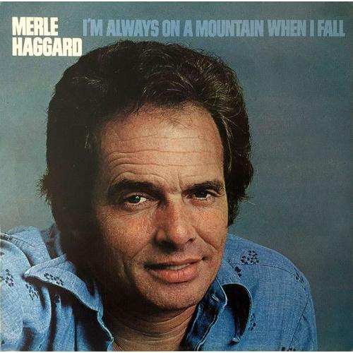 Merle Haggard . I'm Always On A Mountain When I Fall
