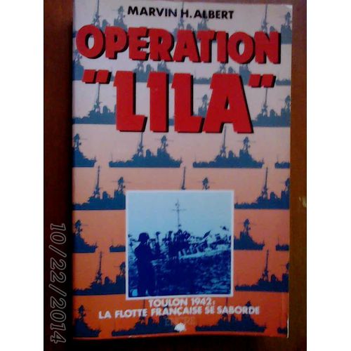 Operation Lila Toulon 1942 : La Flotte Francaise Se Saborde