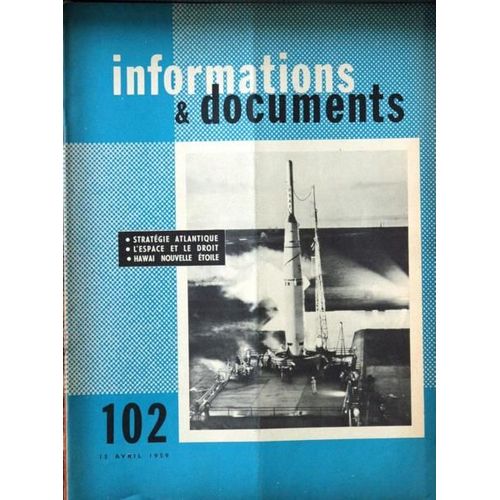 Informations Et  Documents N° 102 Du 15/04/1959 - Strategie Atlantique - L'espace Et Le Droit - Hawai Nouvelle Etoile - Les Voies Nouvelles - Strategie Europeenne - Nautilus - Andre Siegfried.