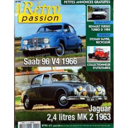 Retro Passion N° 192 Du 01/01/2007 - Saab 96 Va 1966 - Jaguar 2.4 Litres Mk 3 1963 - Collectionneur D'utilitaires - Sylvain Faivre  -   Recycleur - Renault Fuego  -   Turbo D 1984