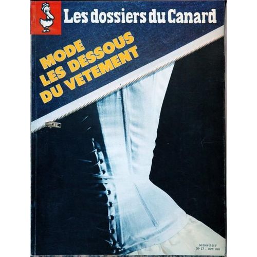 Dossiers Du Canard (Les) N° 17 Du 01/10/1985 - Mode Les Dessous Du Vetement.Industrie De La Mode - La Cas Chanel - J.Paul Gaultier - Mannequins - La Guerre De Chiffons - Affaire Boussac - Lingeire - La Presse Dans Les Petits Paiers De La Mode.