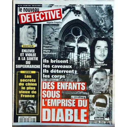 Nouveau Detective (Le) N° 718 Du 20/06/1996 - Boston  -   Enlevee Et Violee A La Sortie Du Supermarche - Ils Brisent Les Caveaux Et Deterrent Es Corps - Des Enfants Sous L'emprise Du Diable - Lyon  -   Les  Secrets Du Chienle Vieux Du France.