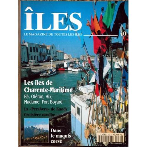 Iles Magazine De Toutes Les Iles N° 40 Du 01/06/1995 - Les Iles De Charente-Maritime  -   Re  -   Oleron  -   Aix  -   Madame  -   Fort Boyard - La Perahera De Kandy - Croisiere Caraibe - Dans Le Maquis Corse.