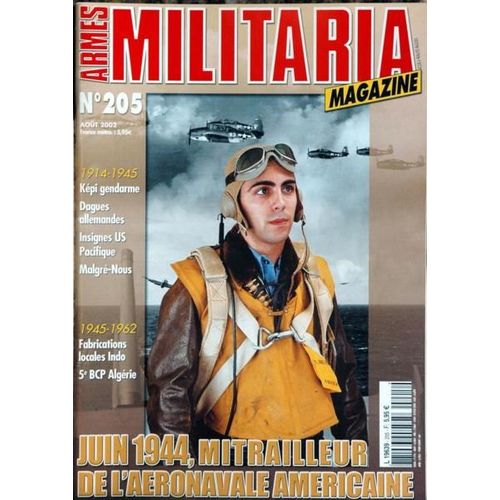 Armes Militaria Magazine N° 205 Du 01/08/2002 - 1914-45  -   Kepi Gendarme - Dagues Allemandes - Insignes Us Pacifique Et Malgre-Nous - 1945  -  62  -   Fabrication Locales Indo - 5eme Bcp Algerie - Juin 44  -   Mitrailleur De L'aeronavale America...