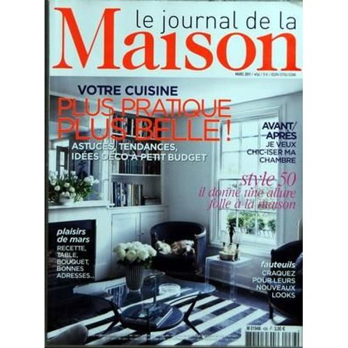 Journal De La Maison (Le) N° 436 Du 01/03/2011 - Votre Cuisine - Astuces Tendances Idees Deco A Petit Budget - Je Veux Chic-Iser Ma Chambre - Style 50 - Fauteuils / Craquez Pour Leurs Nouveaux Looks