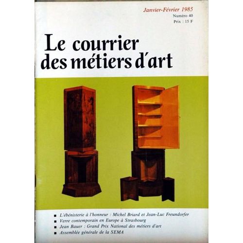 Courrier Des Metiers D'art (Le) N° 40 Du 01/01/1985 - L'ebenisterie A L'honneur  -   M. Briard Et J.L. Freundorfer - Verre Contemporain En Europe A Strasbourg - Jean Bauer.