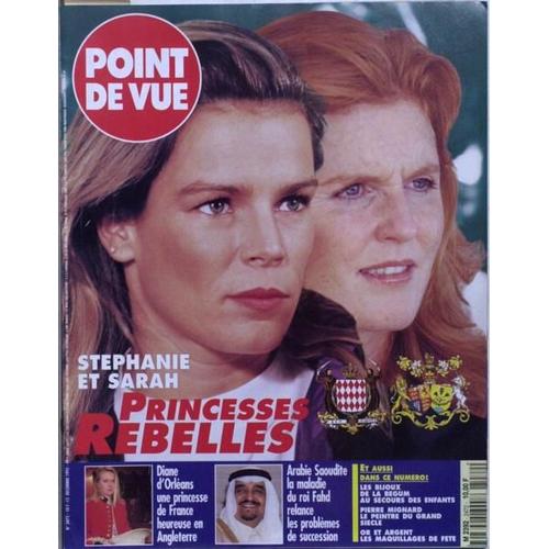 Point De Vue N° 2472 Du 12/12/1995 - Stepahnie Et Sarah - Princesses Rebelles. Diane D'orleans - Une Princesse De France En Angleterre. Arabie Saoudite - La Maladie Du Roi Fahd. Les Bijoux De La Begum Au Secours Des Enfants. Pierre Mignanrd - Pein...