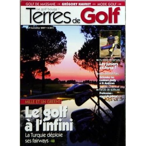 Terres De Golf N° 3 Du 01/10/2007 - Le Golf A L'infini - La Trquie Deploie Ses Fairways - Les Juniors En Force - Defendez Les Couleurs Golfy A St Andrews - Agent De Joueur - Gregory Havret