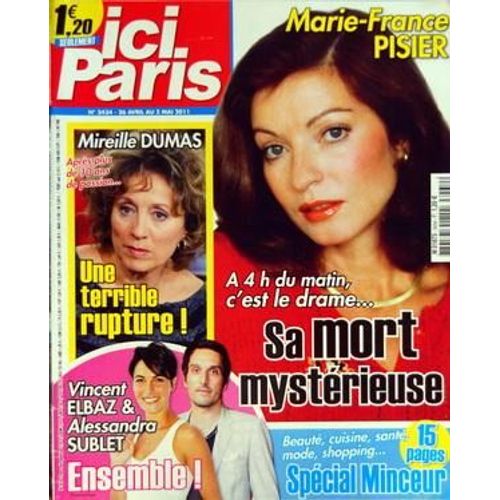 Ici Paris N° 3434 Du 26/04/2011 - Marie-France Pisier - Sa Mort Mysterieuse - Mireille Dumas - Une Terrible Rupture - Vincent Elbaz Et Alessandra Sublet Ensemble
