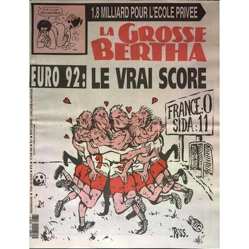 Grosse Bertha (La) N° 73 Du 18/06/1992 - 1.8 Milliard Pour L'ecole Privee - Euro 92 / Le Vrai Score Par Riss