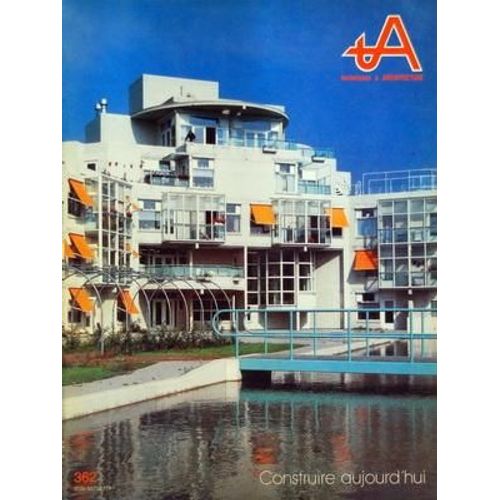 Techniques Et Architecture N° 362 Du 01/10/1985 - Construire Aujourd'hui