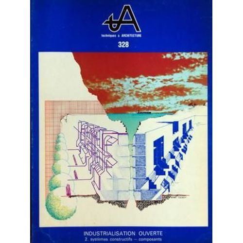 Techniques Et Architecture N° 328 Du 01/12/1979 - Industrialisation Ouverte - Systemes Constructifs - Composants