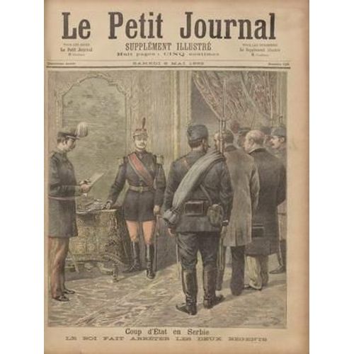 Petit Journal Supplement Illustre (Le) N° 128 Du 06/05/1893 - Coup D'etat En Serbie Le Roi Fait Arreter Les Deux Regents Emeutes En Belgique La Fusillade De Mons